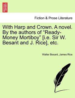 Front cover_With Harp And Crown. A Novel. By The Authors Of ready-money Mortiboy [i.e. Sir W. Besant And J. Rice], Etc.