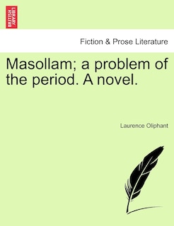 Front cover_Masollam; A Problem Of The Period. A Novel.