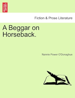 Front cover_A Beggar On Horseback, Vol. I