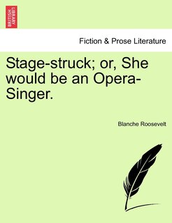 Front cover_Stage-struck; Or, She Would Be An Opera-singer.
