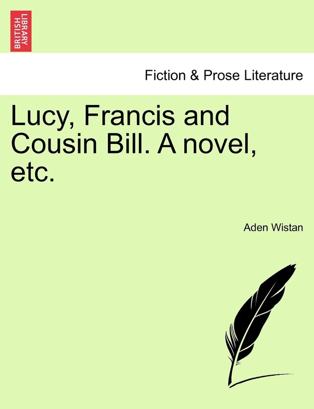 Front cover_Lucy, Francis And Cousin Bill. A Novel, Etc.