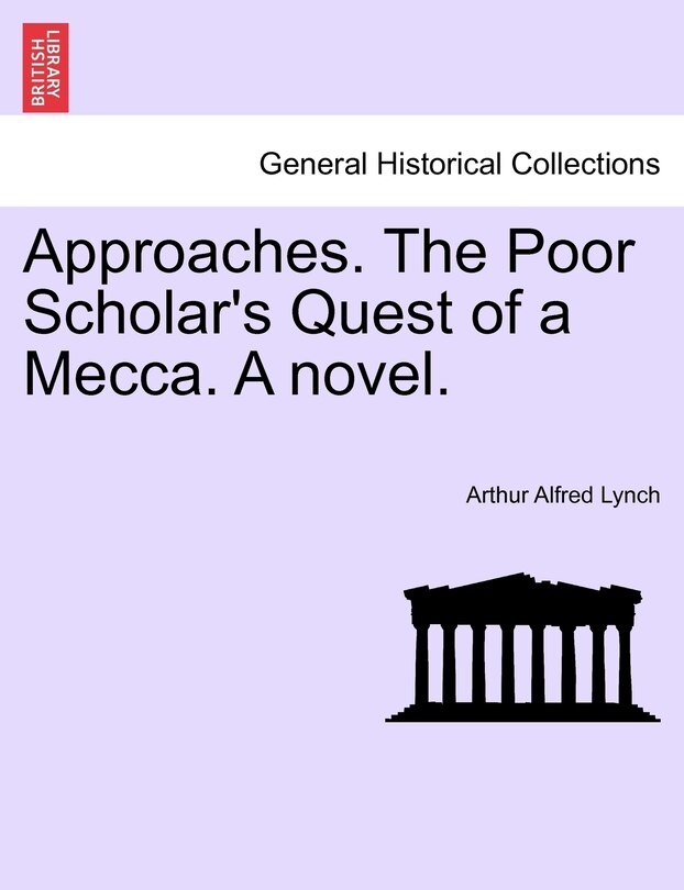 Couverture_Approaches. The Poor Scholar's Quest Of A Mecca. A Novel. Vol. I.
