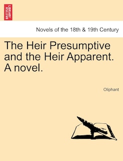 Couverture_The Heir Presumptive And The Heir Apparent. A Novel, Vol. Ii