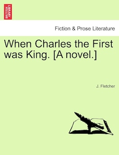 Front cover_When Charles The First Was King. [a Novel.] Vol.iii
