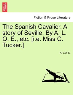 Couverture_The Spanish Cavalier. A Story Of Seville. By A. L. O. E., Etc. [i.e. Miss C. Tucker.]