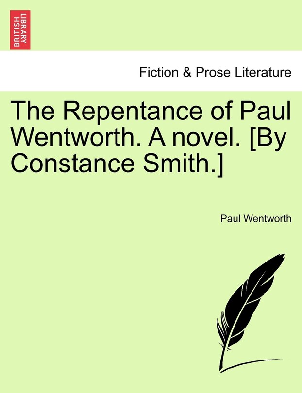 Front cover_The Repentance Of Paul Wentworth. A Novel. [by Constance Smith.]