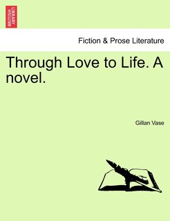 Couverture_Through Love To Life. A Novel.
