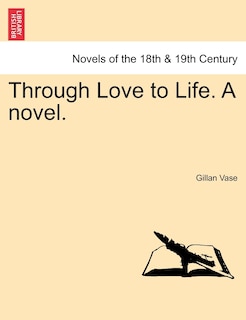 Couverture_Through Love To Life. A Novel.