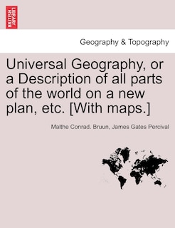 Front cover_Universal Geography, Or A Description Of All Parts Of The World On A New Plan, Etc. [with Maps.]