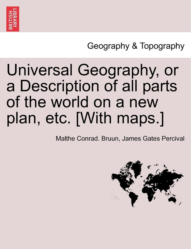 Front cover_Universal Geography, Or A Description Of All Parts Of The World On A New Plan, Etc. [with Maps.]