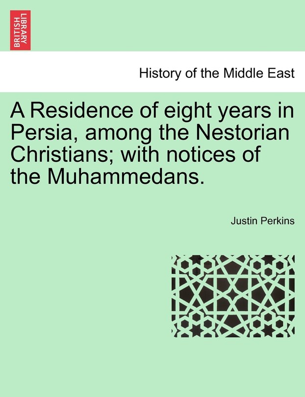 Couverture_A Residence of eight years in Persia, among the Nestorian Christians; with notices of the Muhammedans.
