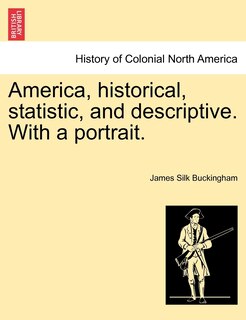 Couverture_America, Historical, Statistic, And Descriptive. With A Portrait.