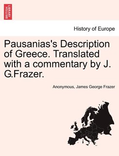 Front cover_Pausanias's Description Of Greece. Translated With A Commentary By J. G.frazer. Vol. I.