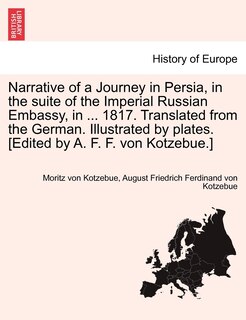 Front cover_Narrative of a Journey in Persia, in the suite of the Imperial Russian Embassy, in ... 1817. Translated from the German. Illustrated by plates. [Edited by A. F. F. von Kotzebue.]