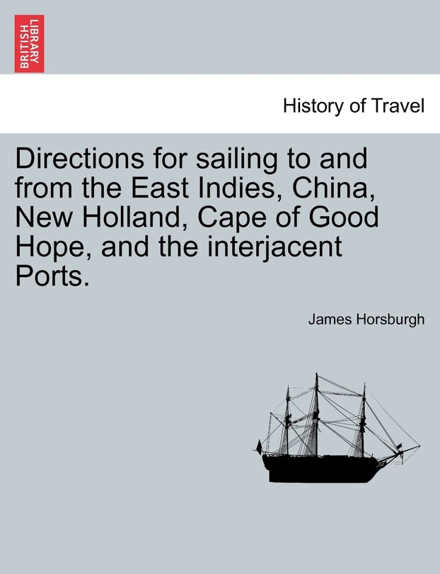 Couverture_Directions for sailing to and from the East Indies, China, New Holland, Cape of Good Hope, and the interjacent Ports. Part second.
