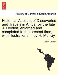 Couverture_Historical Account Of Discoveries And Travels In Africa, By The Late J. Leyden, Enlarged And Completed To The Present Time, With Illustrations ... By H. Murray.