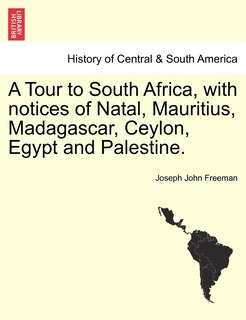 Front cover_A Tour To South Africa, With Notices Of Natal, Mauritius, Madagascar, Ceylon, Egypt And Palestine.