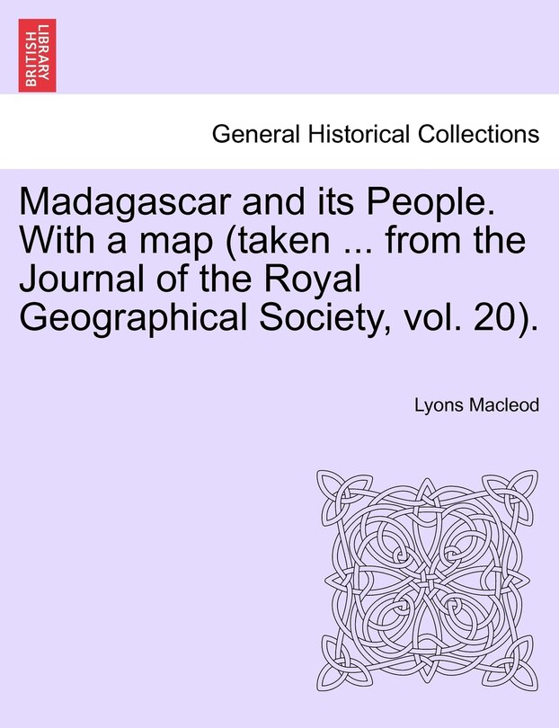 Front cover_Madagascar And Its People. With A Map (taken ... From The Journal Of The Royal Geographical Society, Vol. 20).