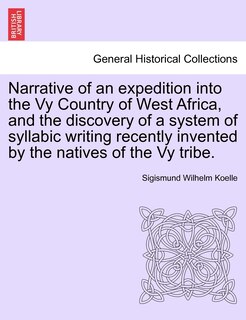 Couverture_Narrative Of An Expedition Into The Vy Country Of West Africa, And The Discovery Of A System Of Syllabic Writing Recently Invented By The Natives Of The Vy Tribe.