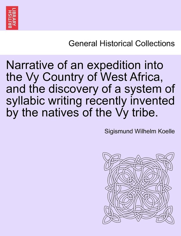 Couverture_Narrative Of An Expedition Into The Vy Country Of West Africa, And The Discovery Of A System Of Syllabic Writing Recently Invented By The Natives Of The Vy Tribe.