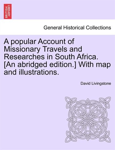 Front cover_A Popular Account Of Missionary Travels And Researches In South Africa. [an Abridged Edition.] With Map And Illustrations.