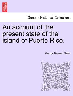 Front cover_An Account Of The Present State Of The Island Of Puerto Rico.