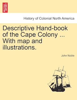Front cover_Descriptive Hand-book Of The Cape Colony ... With Map And Illustrations.