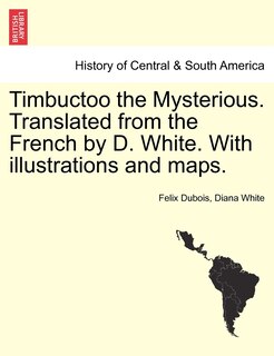Front cover_Timbuctoo The Mysterious. Translated From The French By D. White. With Illustrations And Maps.