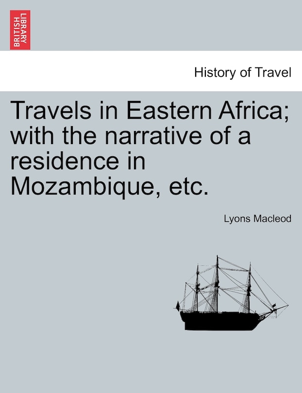 Couverture_Travels In Eastern Africa; With The Narrative Of A Residence In Mozambique, Etc.