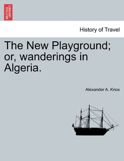 Front cover_The New Playground; Or, Wanderings In Algeria.
