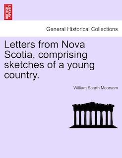 Couverture_Letters From Nova Scotia, Comprising Sketches Of A Young Country.