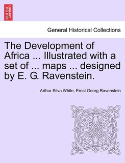 Couverture_The Development Of Africa ... Illustrated With A Set Of ... Maps ... Designed By E. G. Ravenstein.