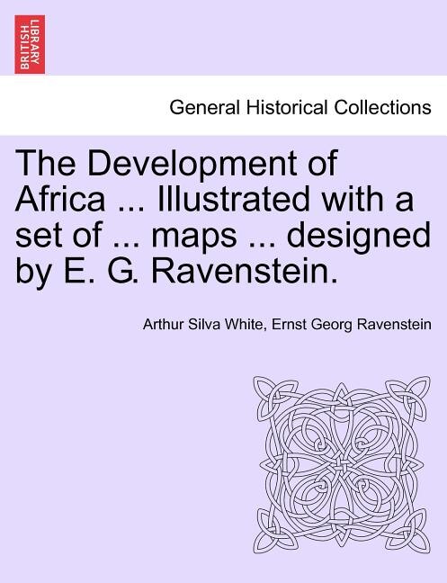Couverture_The Development Of Africa ... Illustrated With A Set Of ... Maps ... Designed By E. G. Ravenstein.