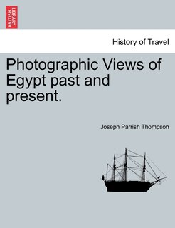 Front cover_Photographic Views Of Egypt Past And Present.