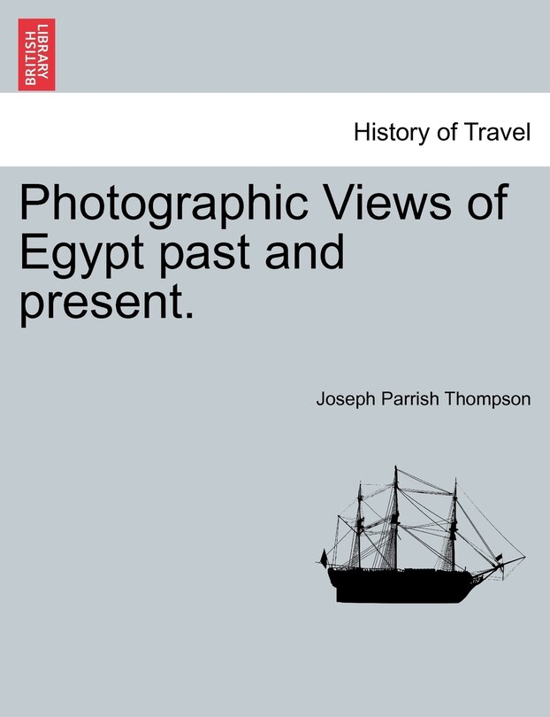 Front cover_Photographic Views Of Egypt Past And Present.
