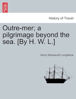 Front cover_Outre-mer; A Pilgrimage Beyond The Sea. [by H. W. L.]