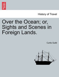 Couverture_Over The Ocean; Or, Sights And Scenes In Foreign Lands.
