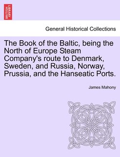 Couverture_The Book Of The Baltic, Being The North Of Europe Steam Company's Route To Denmark, Sweden, And Russia, Norway, Prussia, And The Hanseatic Ports.