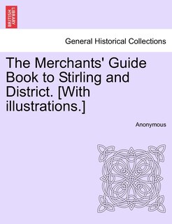 Couverture_The Merchants' Guide Book To Stirling And District. [with Illustrations.]
