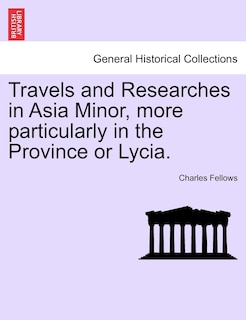 Front cover_Travels and Researches in Asia Minor, more particularly in the Province or Lycia.