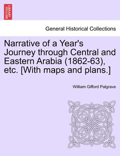 Front cover_Narrative of a Year's Journey through Central and Eastern Arabia (1862-63), etc. [With maps and plans.] Vol. II.