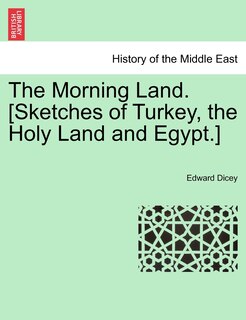 Front cover_The Morning Land. [sketches Of Turkey, The Holy Land And Egypt.] Vol. I.