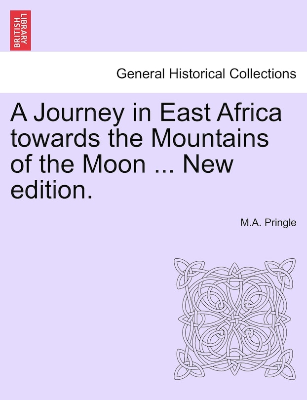 Front cover_A Journey In East Africa Towards The Mountains Of The Moon ... New Edition.