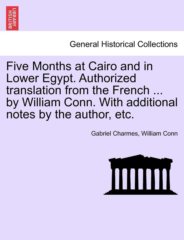 Couverture_Five Months At Cairo And In Lower Egypt. Authorized Translation From The French ... By William Conn. With Additional Notes By The Author, Etc.