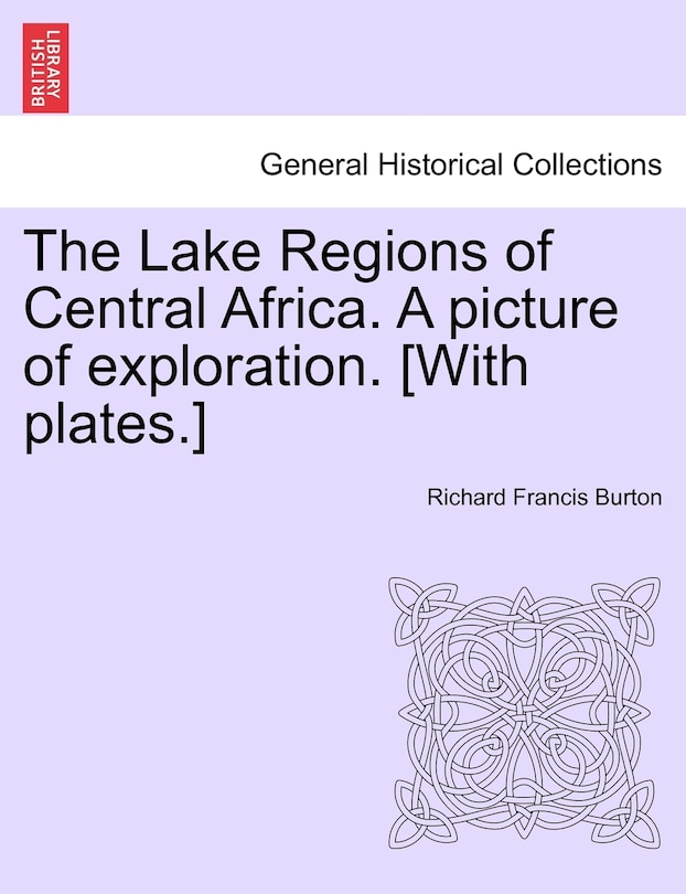 Couverture_The Lake Regions of Central Africa. A picture of exploration. [With plates.] Vol. I.