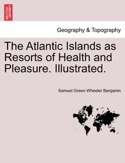 Couverture_The Atlantic Islands As Resorts Of Health And Pleasure. Illustrated.