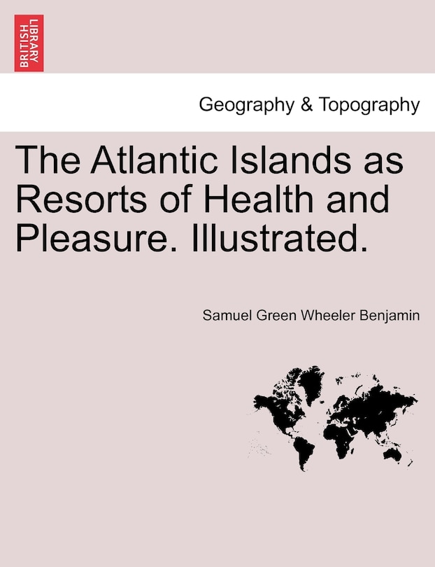 Couverture_The Atlantic Islands As Resorts Of Health And Pleasure. Illustrated.