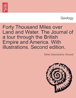 Front cover_Forty Thousand Miles Over Land And Water. The Journal Of A Tour Through The British Empire And America. With Illustrations. Second Edition.