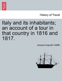 Couverture_Italy And Its Inhabitants; An Account Of A Tour In That Country In 1816 And 1817.