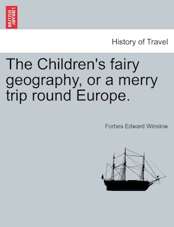 Couverture_The Children's Fairy Geography, Or A Merry Trip Round Europe.